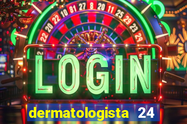 dermatologista 24 horas sp